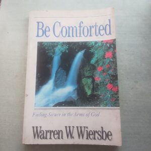 BE COMFORTED